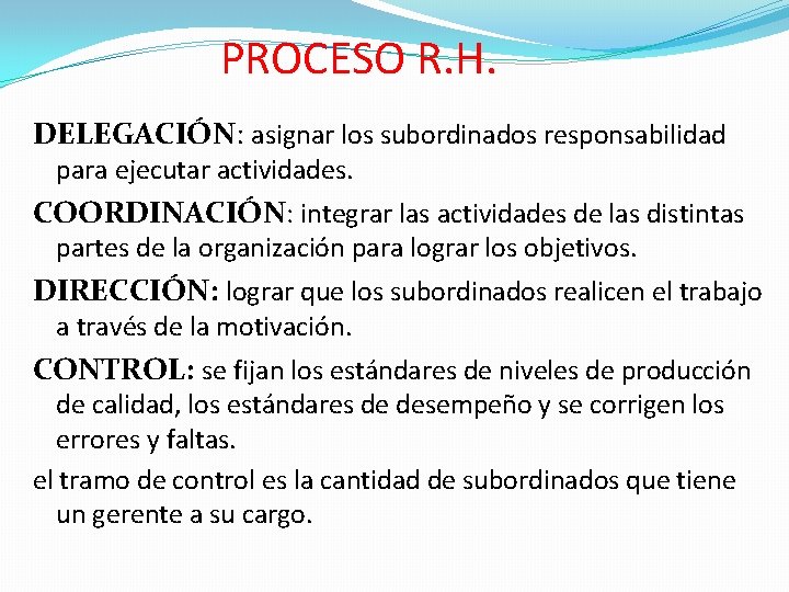 PROCESO R. H. DELEGACIÓN: asignar los subordinados responsabilidad para ejecutar actividades. COORDINACIÓN: integrar las