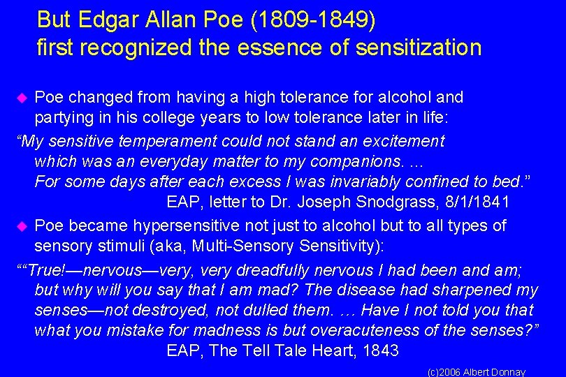 But Edgar Allan Poe (1809 -1849) first recognized the essence of sensitization Poe changed