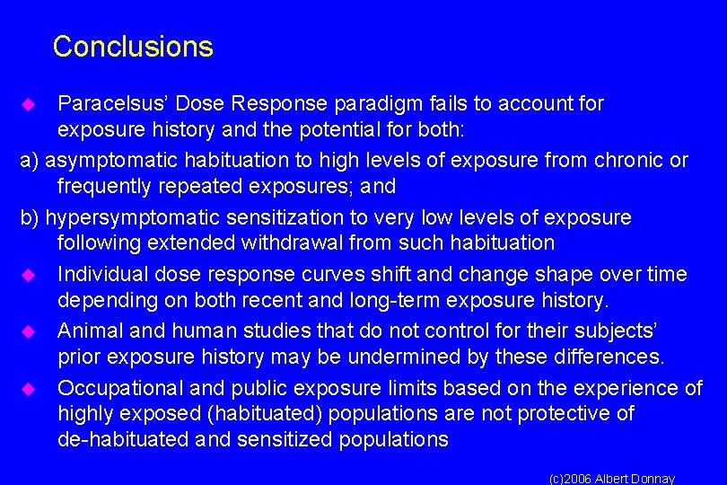 Conclusions Paracelsus’ Dose Response paradigm fails to account for exposure history and the potential