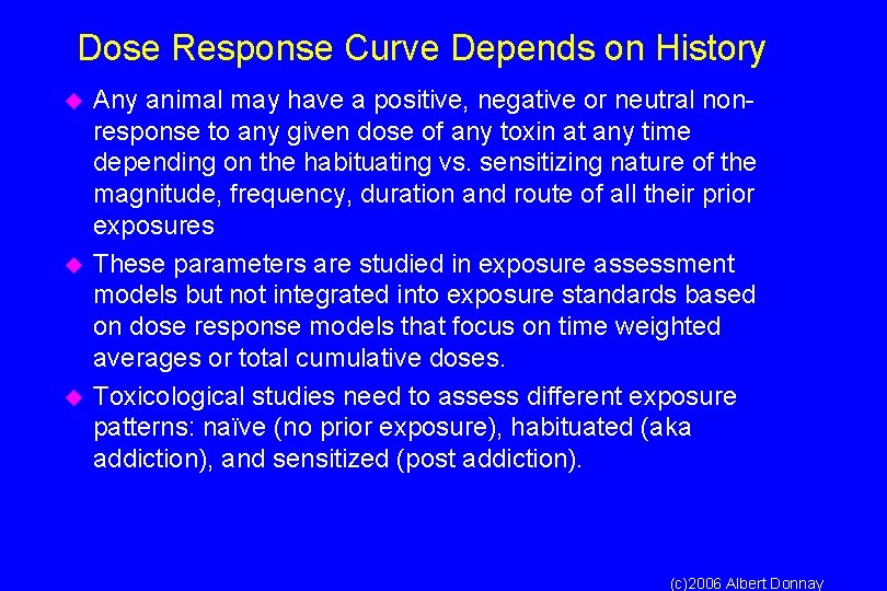 Dose Response Curve Depends on History u u u Any animal may have a