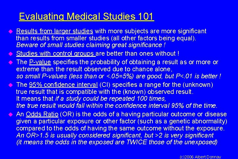 Evaluating Medical Studies 101 u u u Results from larger studies with more subjects