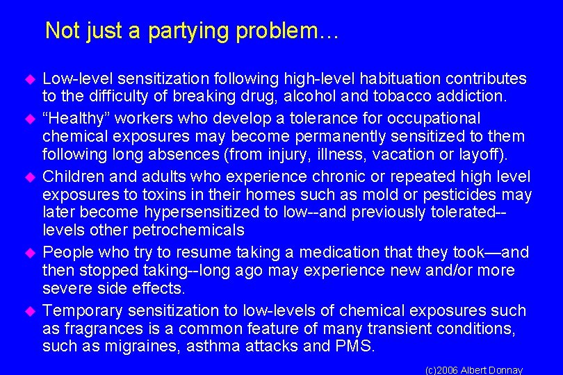 Not just a partying problem… u u u Low-level sensitization following high-level habituation contributes