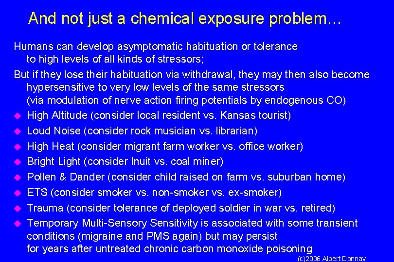 And not just a chemical exposure problem… Humans can develop asymptomatic habituation or tolerance