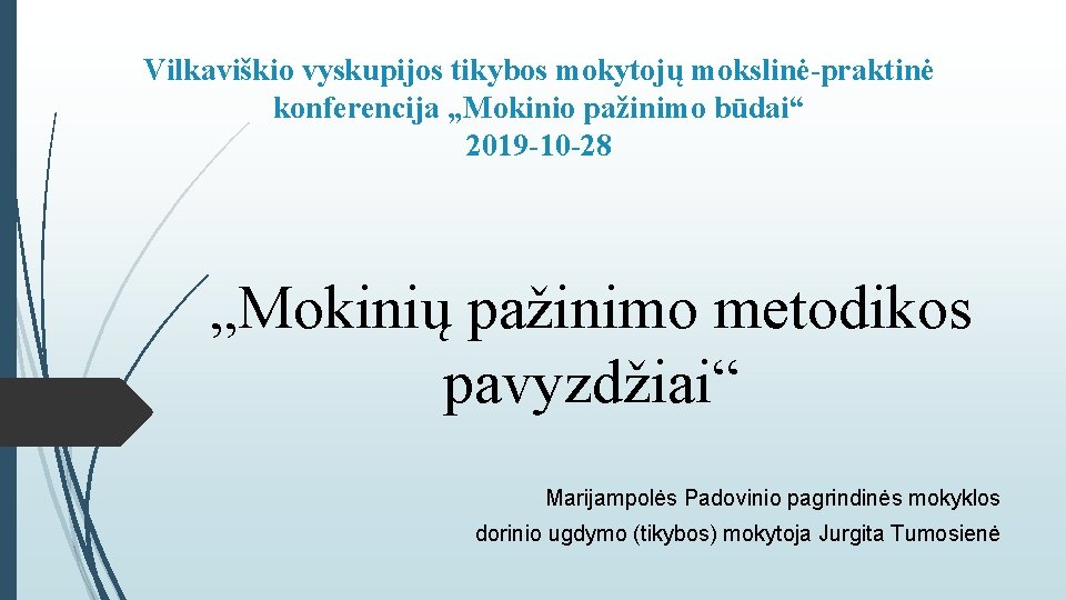 Vilkaviškio vyskupijos tikybos mokytojų mokslinė-praktinė konferencija „Mokinio pažinimo būdai“ 2019 -10 -28 „Mokinių pažinimo