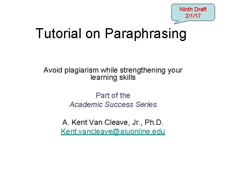 Ninth Draft 2/1/17 Tutorial on Paraphrasing Avoid plagiarism while strengthening your learning skills Part