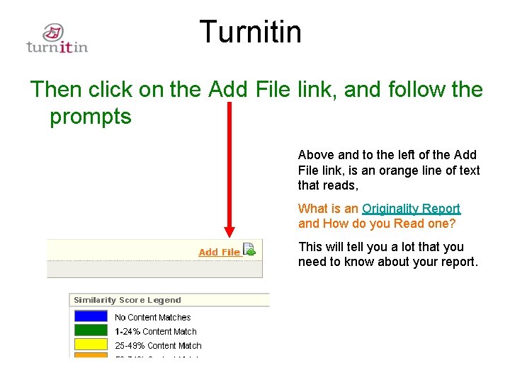 Turnitin Then click on the Add File link, and follow the prompts Above and