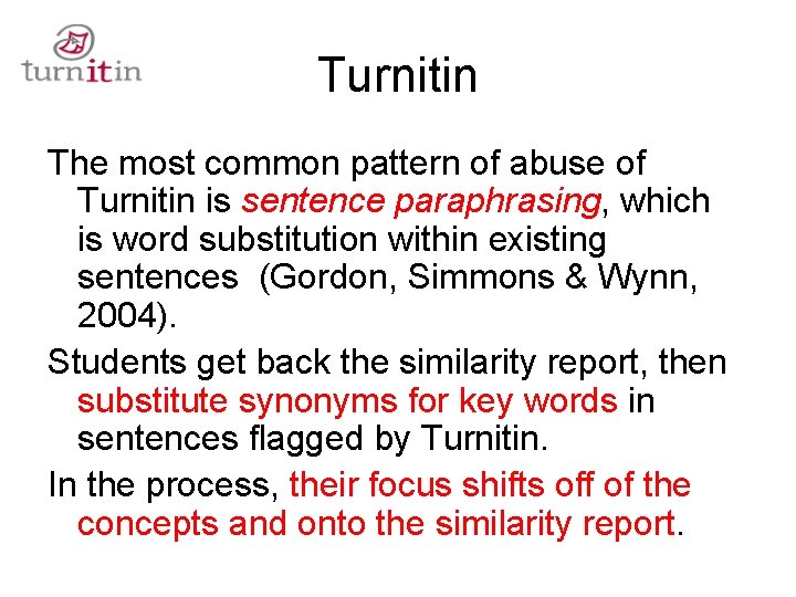 Turnitin The most common pattern of abuse of Turnitin is sentence paraphrasing, which is