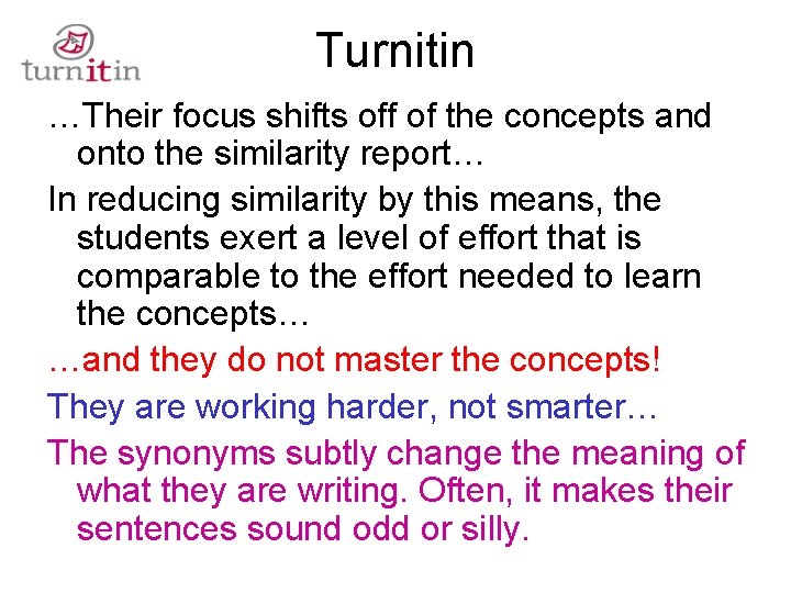 Turnitin …Their focus shifts off of the concepts and onto the similarity report… In