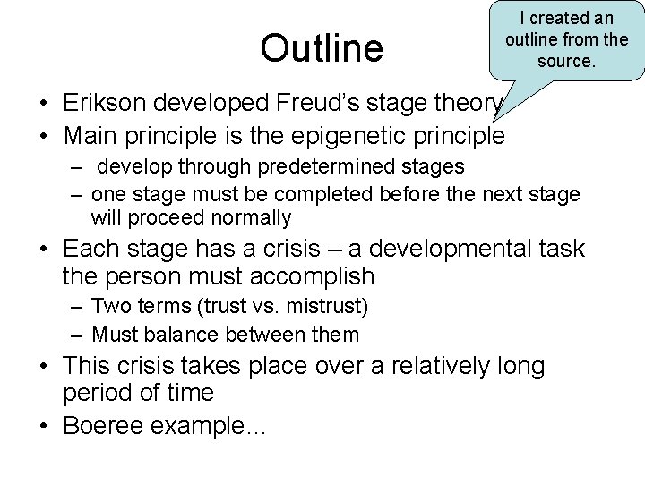 Outline I created an outline from the source. • Erikson developed Freud’s stage theory