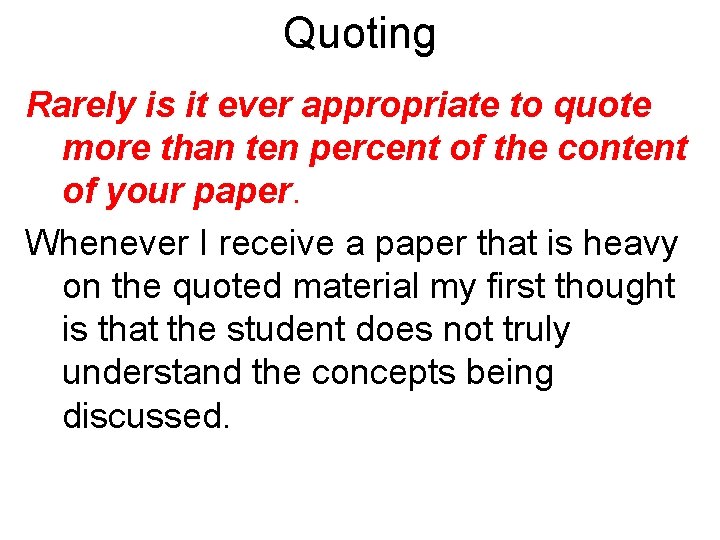 Quoting Rarely is it ever appropriate to quote more than ten percent of the