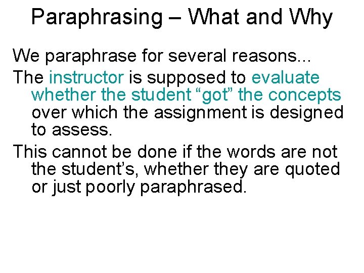 Paraphrasing – What and Why We paraphrase for several reasons. . . The instructor