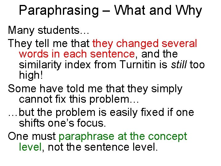 Paraphrasing – What and Why Many students… They tell me that they changed several