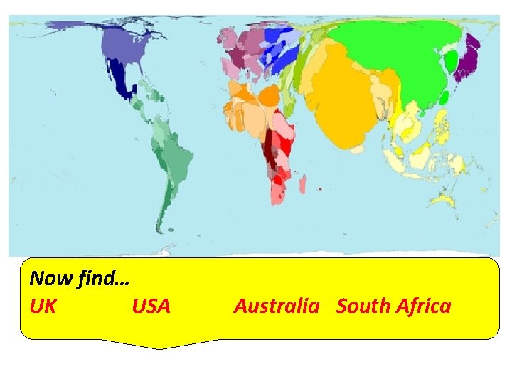 Now find… UK USA Australia South Africa 