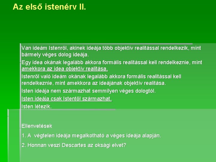 Az első istenérv II. Van ideám Istenről, akinek ideája több objektív realitással rendelkezik, mint