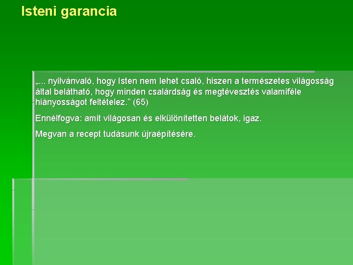 Isteni garancia „. . . nyilvánvaló, hogy Isten nem lehet csaló, hiszen a természetes