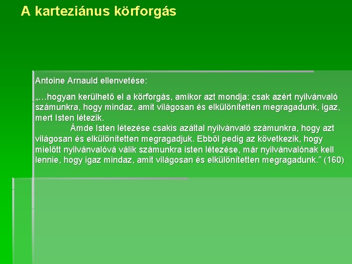 A karteziánus körforgás Antoine Arnauld ellenvetése: „…hogyan kerülhető el a körforgás, amikor azt mondja: