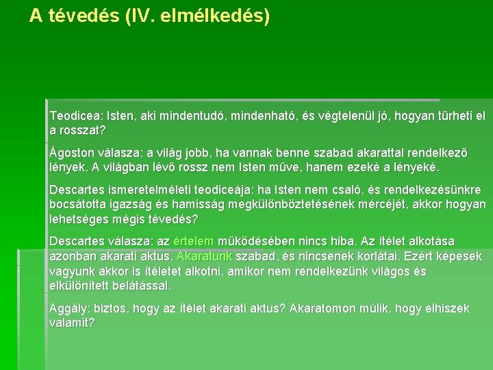 A tévedés (IV. elmélkedés) Teodicea: Isten, aki mindentudó, mindenható, és végtelenül jó, hogyan tűrheti