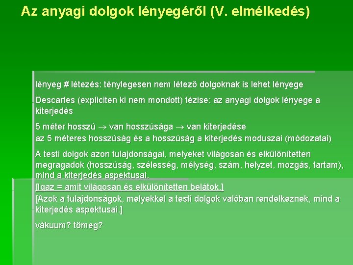 Az anyagi dolgok lényegéről (V. elmélkedés) lényeg # létezés: ténylegesen nem létező dolgoknak is