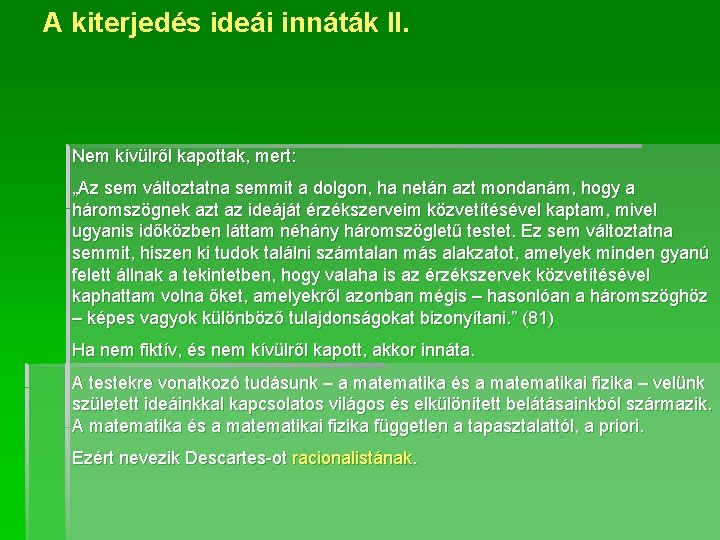 A kiterjedés ideái innáták II. Nem kívülről kapottak, mert: „Az sem változtatna semmit a