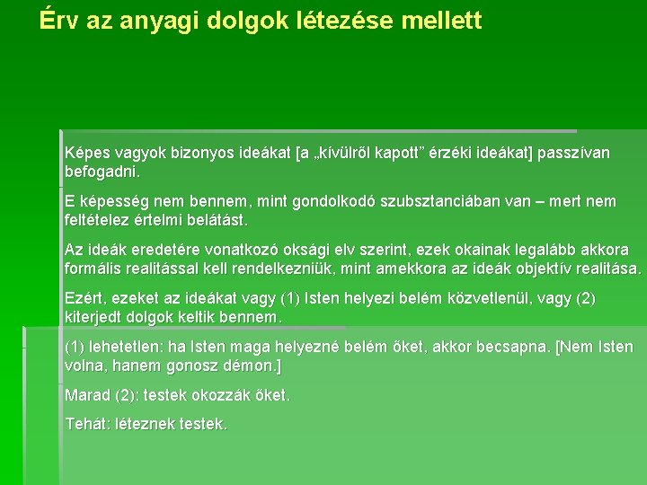 Érv az anyagi dolgok létezése mellett Képes vagyok bizonyos ideákat [a „kívülről kapott” érzéki