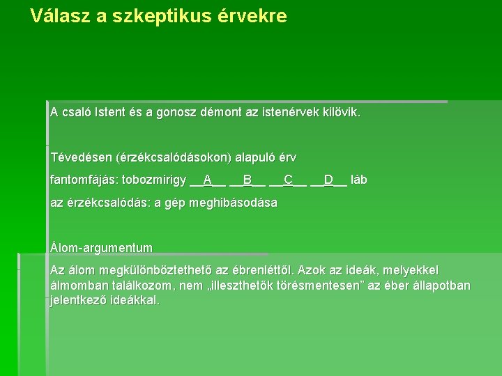 Válasz a szkeptikus érvekre A csaló Istent és a gonosz démont az istenérvek kilövik.