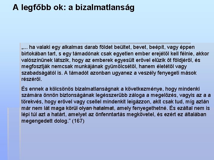 A legfőbb ok: a bizalmatlanság „. . . ha valaki egy alkalmas darab földet