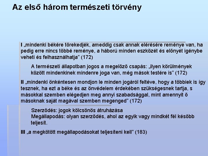 Az első három természeti törvény I „mindenki békére törekedjék, ameddig csak annak elérésére reménye