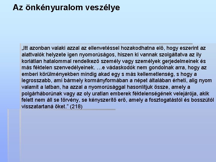 Az önkényuralom veszélye „Itt azonban valaki azzal az ellenvetéssel hozakodhatna elő, hogy eszerint az