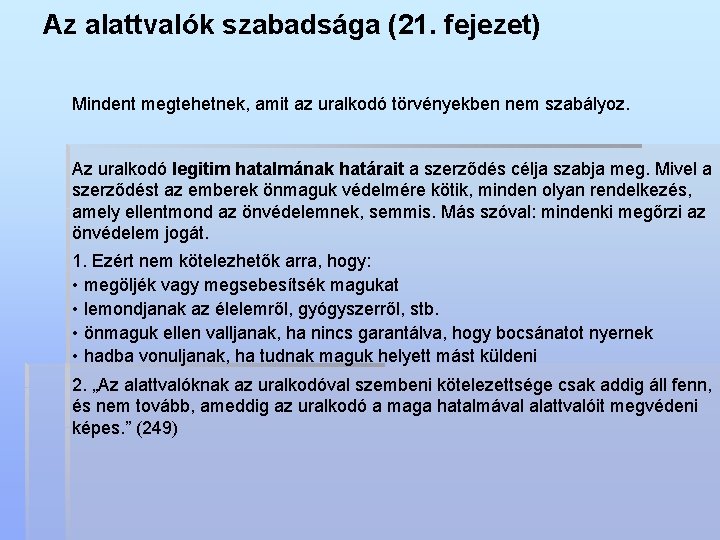 Az alattvalók szabadsága (21. fejezet) Mindent megtehetnek, amit az uralkodó törvényekben nem szabályoz. Az