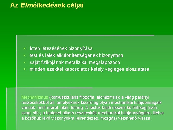 Az Elmélkedések céljai § § Isten létezésének bizonyítása test és lélek elkülönítettségének bizonyítása saját