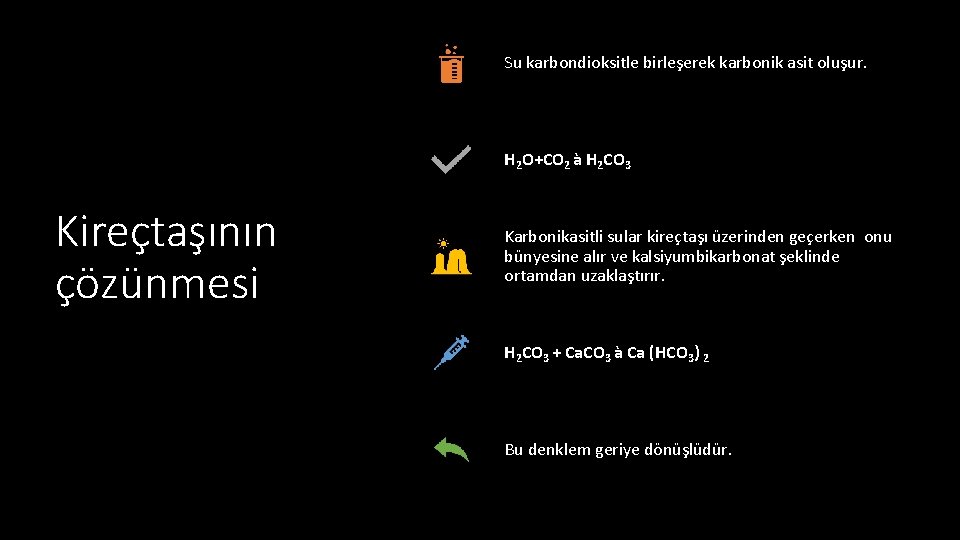 Su karbondioksitle birleşerek karbonik asit oluşur. H 2 O+CO 2 à H 2 CO