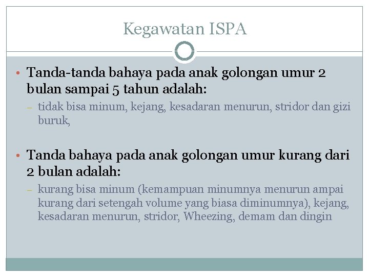 Kegawatan ISPA • Tanda-tanda bahaya pada anak golongan umur 2 bulan sampai 5 tahun