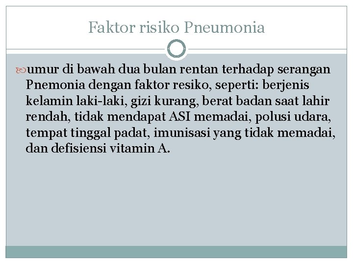 Faktor risiko Pneumonia umur di bawah dua bulan rentan terhadap serangan Pnemonia dengan faktor