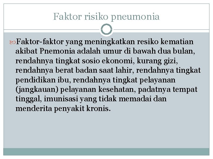 Faktor risiko pneumonia Faktor-faktor yang meningkatkan resiko kematian akibat Pnemonia adalah umur di bawah