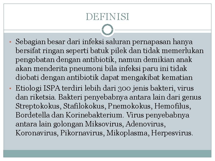 DEFINISI • Sebagian besar dari infeksi saluran pernapasan hanya bersifat ringan seperti batuk pilek