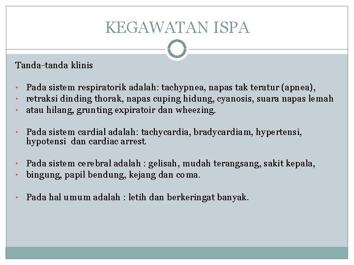 KEGAWATAN ISPA Tanda-tanda klinis • Pada sistem respiratorik adalah: tachypnea, napas tak teratur (apnea),