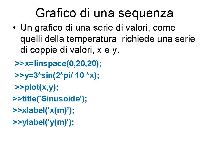 Grafico di una sequenza • Un grafico di una serie di valori, come quelli