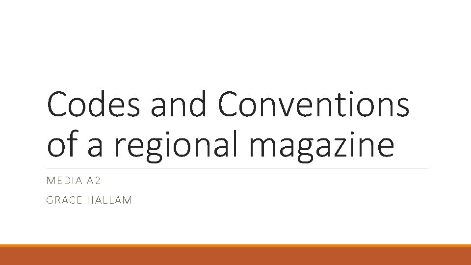 Codes and Conventions of a regional magazine MEDIA A 2 GRACE HALLAM 
