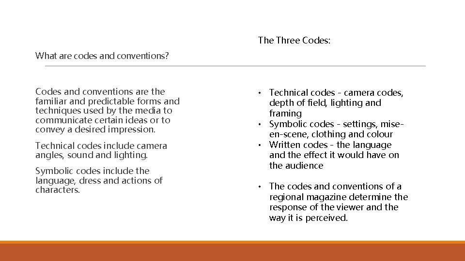 The Three Codes: What are codes and conventions? Codes and conventions are the familiar