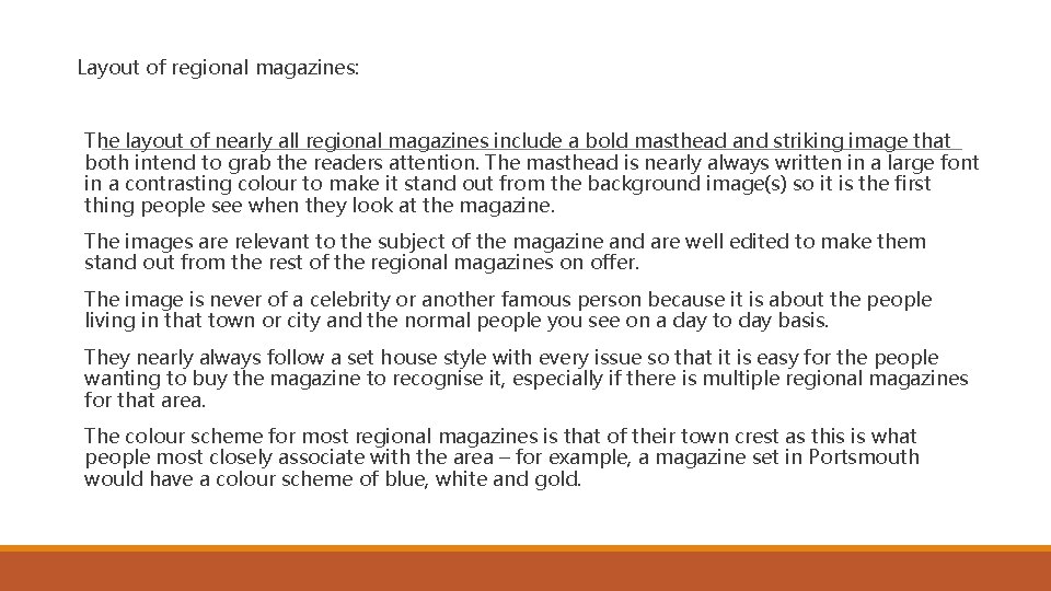 Layout of regional magazines: The layout of nearly all regional magazines include a bold