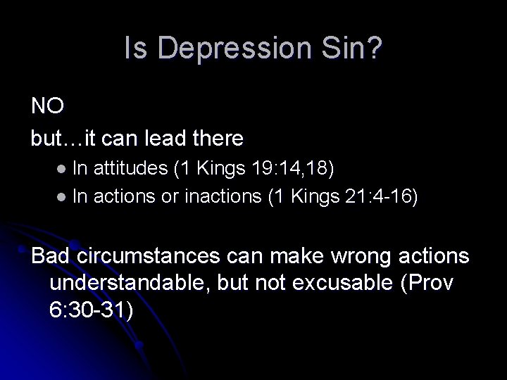 Is Depression Sin? NO but…it can lead there l In attitudes (1 Kings 19: