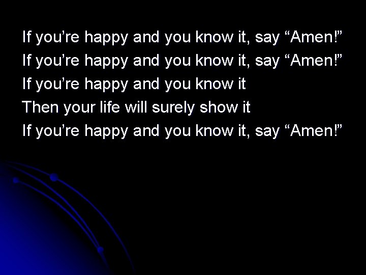 If you’re happy and you know it, say “Amen!” If you’re happy and you
