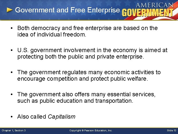 Government and Free Enterprise • Both democracy and free enterprise are based on the