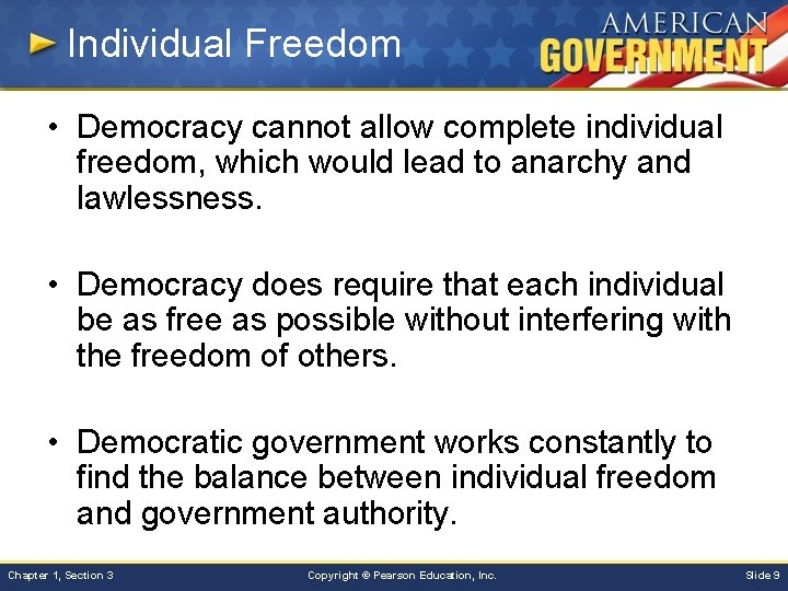 Individual Freedom • Democracy cannot allow complete individual freedom, which would lead to anarchy