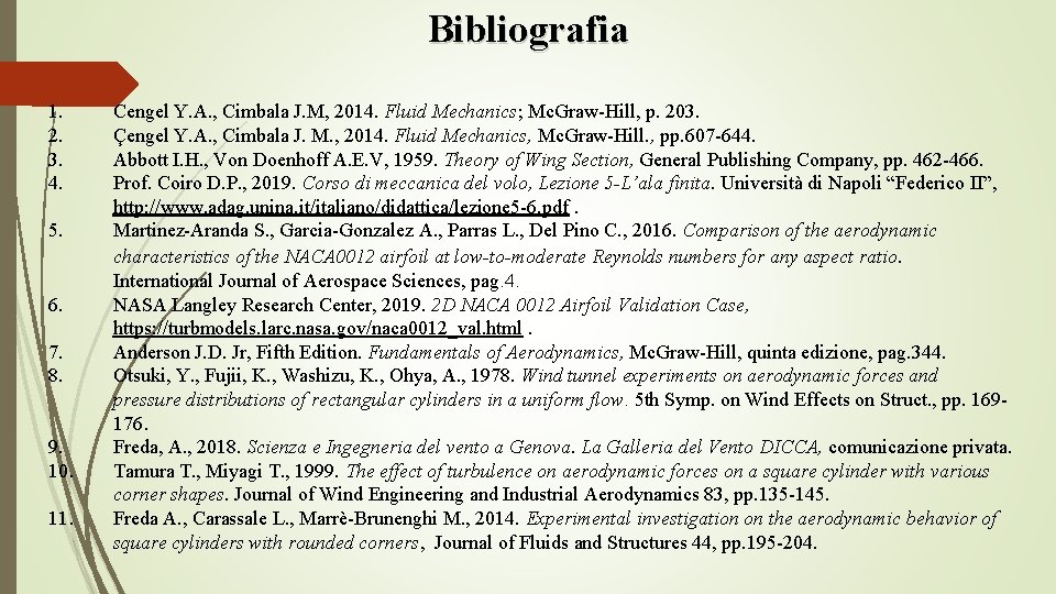 Bibliografia 1. 2. 3. 4. 5. 6. 7. 8. 9. 10. 11. Cengel Y.