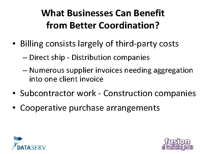 What Businesses Can Benefit from Better Coordination? • Billing consists largely of third-party costs
