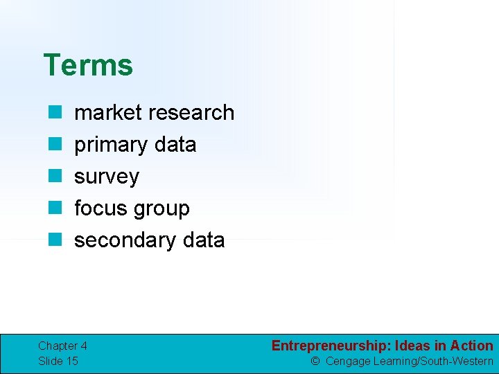 Terms n n n market research primary data survey focus group secondary data Chapter