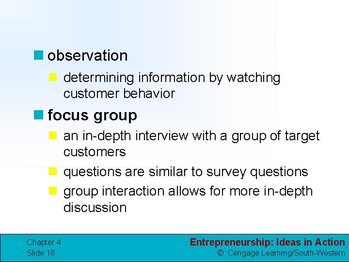 n observation n determining information by watching customer behavior n focus group n an