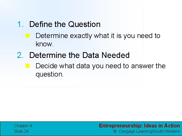 1. Define the Question n Determine exactly what it is you need to know.