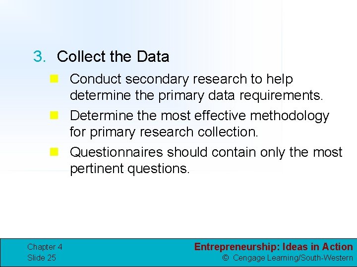 3. Collect the Data n Conduct secondary research to help determine the primary data